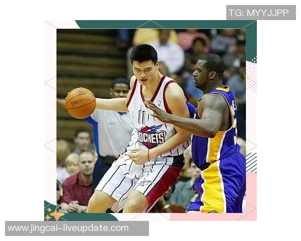 姚明对位谁的传奇对决与篮球历史的深远影响分析